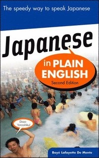 Japanese In Plain English; Boye De Mente; 2007