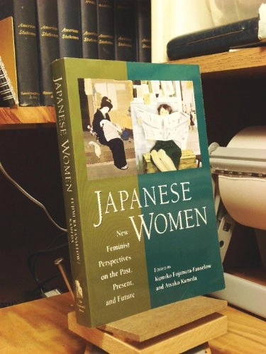 Japanese women : new feminist perspectives on the past, present, and future; Kumiko Fujimura-Fanselow, Atsuko Kameda; 1995