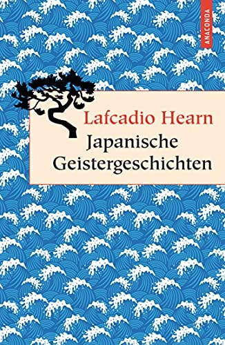 Japanische Geistergeschichten; Lafcadio Hearn; 2013