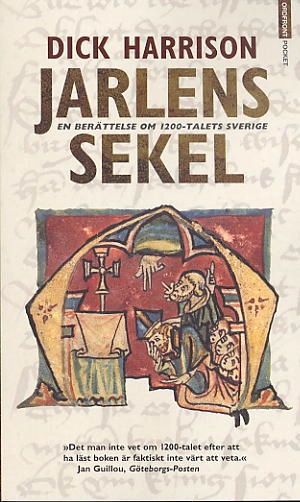 Jarlens sekel. En berättelse om 1200talets Sverige; Dick Harrison; 2003