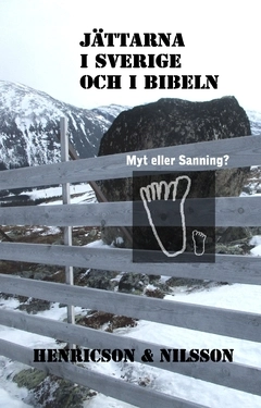 Jättarna i Sverige och i Bibeln : myt eller sanning?; Kjell Henricson, Oscar Nilsson; 2019