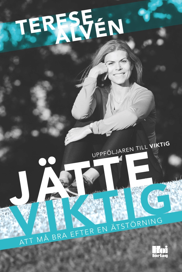 Jätteviktig : att må bra efter en ätstörning; Terese Alvén; 2016