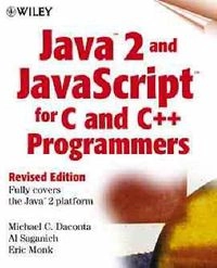 Java 2 and JavaScript for C and C++ programmers; Michael C. Daconta; 1999