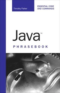 Java Phrasebook; Timothy R. Fisher; 2006