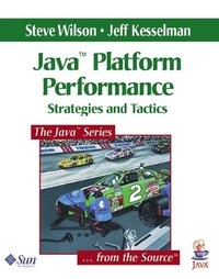 Java platform performance : strategies and tactics; Steve Wilson; 2000