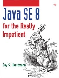 Java SE 8 for the really impatient; Cay S. Horstmann; 2014