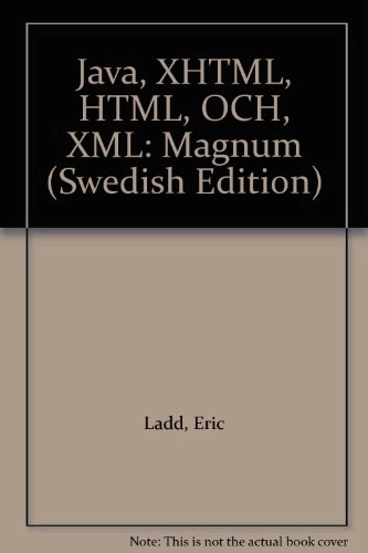 Java, XHTML, HTML, XML : magnum; Eric Ladd; 2001