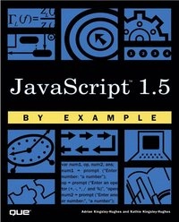 JavaScript 1.5 by Example [Elektronisk resurs]; Adrian Kingsley-Hughes; 2001