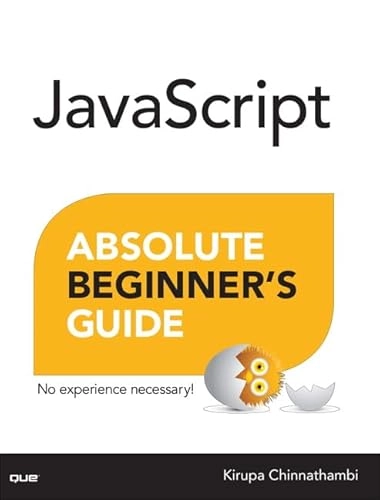 Javascript : absolute beginner's guide; Kirupa Chinnathambi; 2017