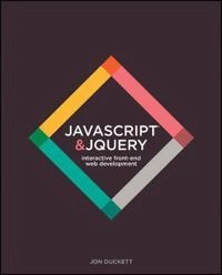 JavaScript & jQuery: Interactive Front-End Web Development Hardcover; Jon Duckett; 2014