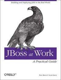 JBoss at Work: A Practical Guide; Tom Marrs; 2005