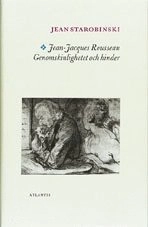Jean-Jacques Rousseau : genomskinlighet och hinder ; jämte Boten i soten :; Jean Starobinski; 2003