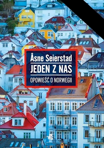 Jeden z nas : opowieść o Norwegii; Åsne Seierstad; 2015