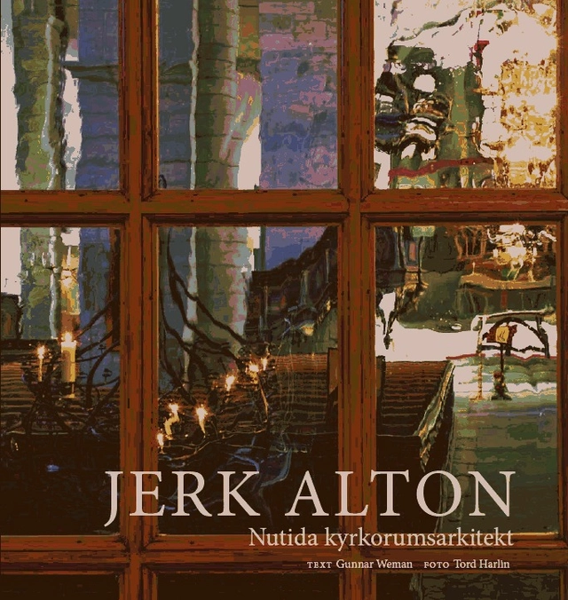 Jerk Alton : nutida kyrkorumsarkitekt; Gunnar Weman; 2009