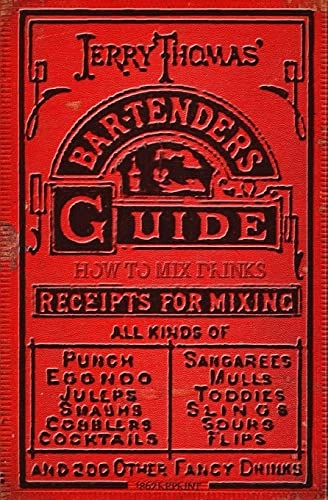 Jerry Thomas' Bartenders Guide: How To Mix Drinks 1862 Reprint: A Bon Vivant's Companion; Jerry Thomas, Ross Brown; 2008