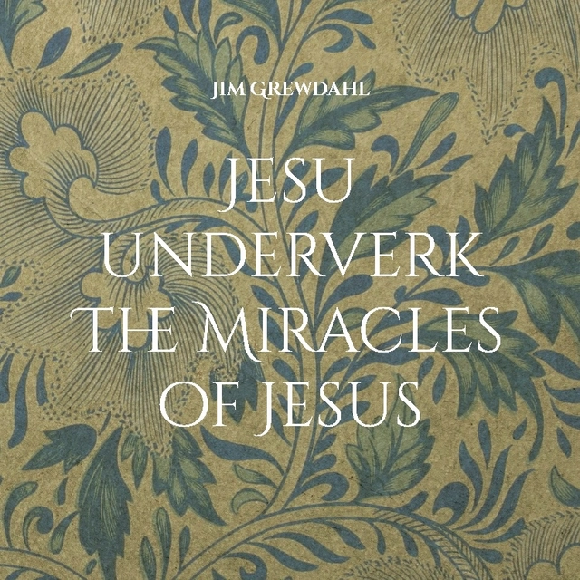 Jesu underverk / The Miracles of Jesus; Jim Grewdahl; 2022