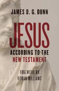 Jesus according to the New Testament; James D. G. Dunn; 2019