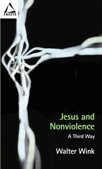 Jesus and nonviolence : a third way; Walter. Wink; 2003