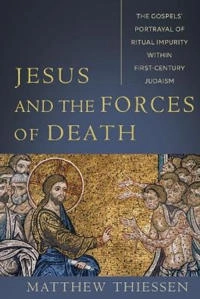 Jesus and the forces of death : the Gospels' portrayal of ritual impurity within first-century Judaism; Matthew Thiessen; 2021