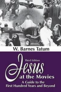 Jesus at the movies : a guide to the first hundred years and beyond; W. Barnes Tatum; 2013