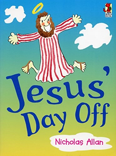 Jesus' Day Off; Nicholas Allan; 2002