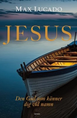 Jesus : den Gud som känner dig vid namn; Max Lucado; 2023