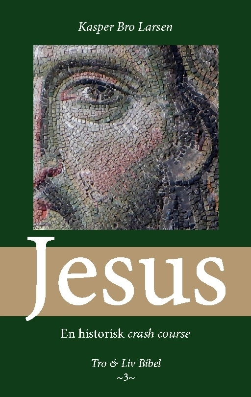 Jesus : en historisk crash course; Kasper Bro Larsen; 2023