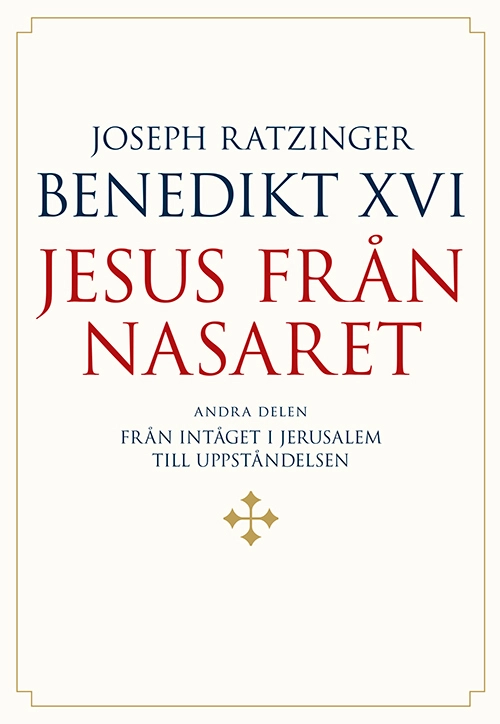 Jesus från Nasaret. D. 2, Från intåget i Jerusalem till uppståndelsen; Benedictus, Sten Hidal; 2020