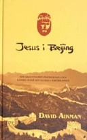 Jesus i Beijing : hur kristendomen förvandlar Kina och förändrar den globala maktbalansen; David Aikman; 2006
