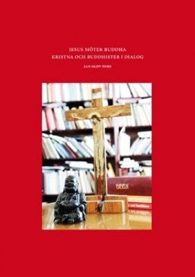 Jesus möter Buddha : kristna och buddhister i dialog; Jan Olov Fors; 2009