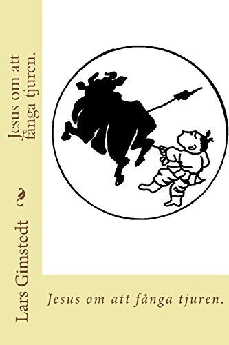 Jesus om att fanga tjuren.: Finn ditt Sanna Sjalv.; Lars Gimstedt; 2015