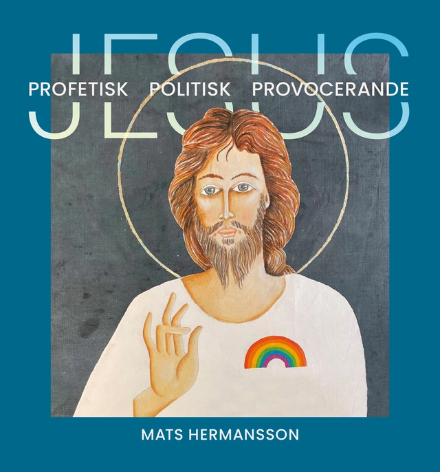 Jesus - Profetisk, politisk, provocerande; Mats Hermansson; 2024
