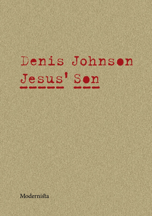 Jesus' son; Denis Johnson; 2008