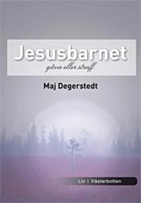 Jesusbarnet gåva eller straff; Maj Degerstedt; 2013