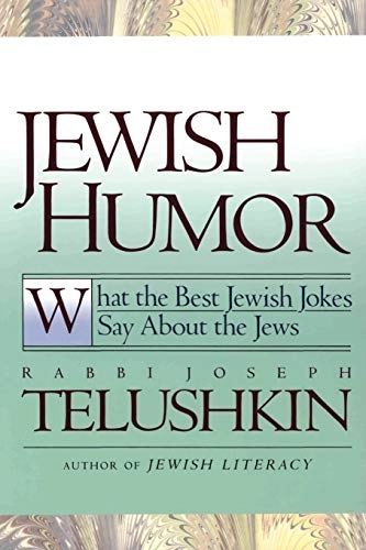 Jewish humor : what the best Jewish jokes say about the Jews; Joseph Telushkin; 2002