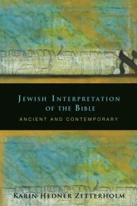 Jewish interpretation of the Bible : ancient and contemporary; Karin Zetterholm; 2012