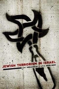 Jewish terrorism in Israel; Ami Pedahzur; 2009