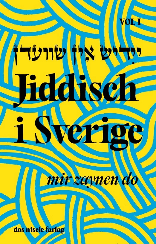 Jiddisch i Sverige : mir zaynen do, Vol 1; Sofia Berg-Böhm, Håkan Blomqvist, Dorotea Bromberg, Karin Brygger, Urszula Ulla Chowaniec, Ronn Elfors Lipsker, Sari Feld, Alexander Freudenthal, Marianne Goldman, Danny Gordon, Bernt Hermele, Kenneth Hyltenstam, Erik Joas, Ulrika Knutson, Hannah Laustiola Frydman, Sara Mannheimer, Stefan Mehr, Tommaso M. Milani, Simo Muir, Morton Narrowe, Adriana Savin, Aviva Scheiman, Abbe Schulman, Salomon Schulman, Jan Schwarz, Leif Zern; 2025