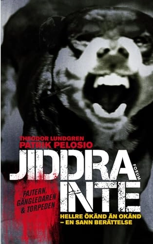 Jiddra inte : hellre ökänd än okänd - en sann berättelse; Patrik Pelosio, Theodor Lundgren; 2010