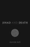 Jihad and death : the global appeal of Islamic State; Olivier Roy; 2017
