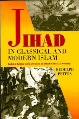 Jihad in classical and modern Islam : a reader; Rudolph Peters; 2005