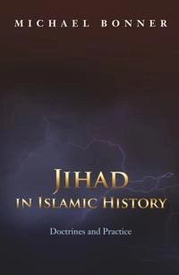 Jihad in Islamic history : doctrines and practice; Michael David Bonner; 2006