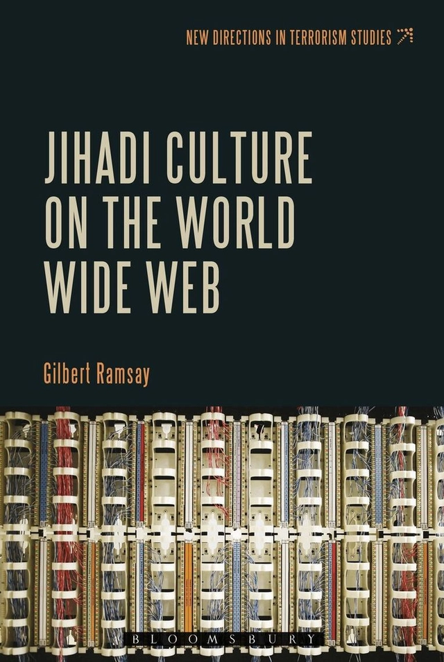 Jihadi Culture on the World Wide Web; Gilbert Ramsay, John G Horgan; 2015
