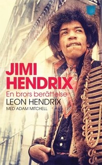 Jimi Hendrix : en brors berättelse; Leon Hendrix, Adam Mitchell; 2013