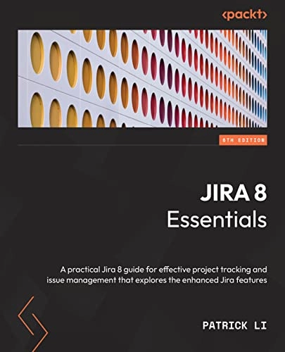 Jira 8 Essentials; Patrick Li; 2022