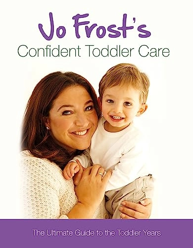 Jo Frost's Confident Toddler Care; Jo Frost; 2011