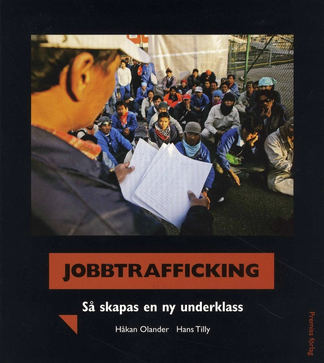 Jobbtrafficking : så skapas en ny underklass; Håkan Olander, Hans Tilly, Byggnads; 2008