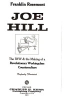 Joe Hill : the IWW & the making of a revolutionary workingclass counterculture; Franklin Rosemont; 2003