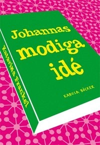 Johannas modiga idé; Katarina Frankel; 2007