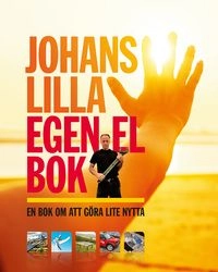 Johans lilla egen el bok : en bok om att göra lite nytta; Johan Ehrenberg; 2012